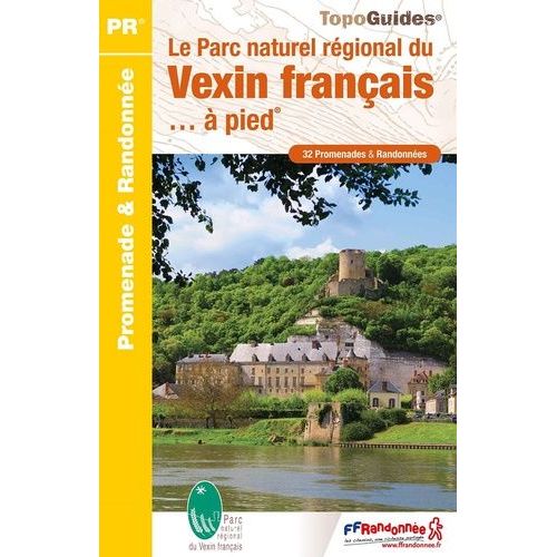 Le Parc Naturel Régional Du Vexin Français - À Pied - 32 Promenades & Randonnées