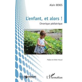 L'enfant, Et Alors ! - Chronique Pédiatrique