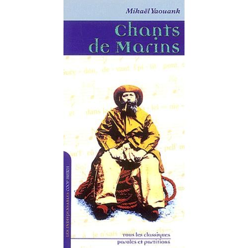Chants De Marins - Tous Les Classiques, Paroles Et Partitions