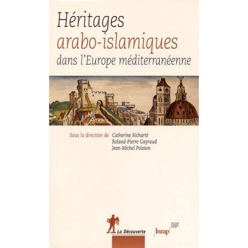 Héritages Arabo-Islamiques Dans L'europe Méditerranéenne