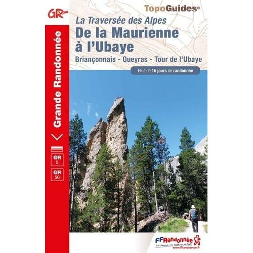 De La Maurienne À L'ubaye - La Traversée Des Alpes - Briançonnais, Queyras, Tour De L'ubaye