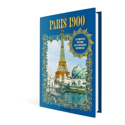 Paris 1900 - La Fabuleuse Histoire De L'exposition Universelle