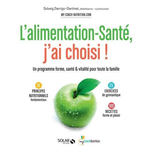 L'alimentation-Santé, J'ai Choisi ! - Un Programme Forme, Santé Et Vitalité Pour Toute La Famille