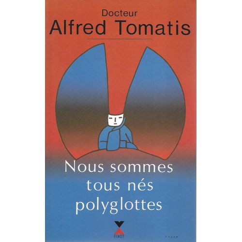 Nous Sommes Tous Nés Polyglottes - Dr Alfred Thomatis - Fixot 1991