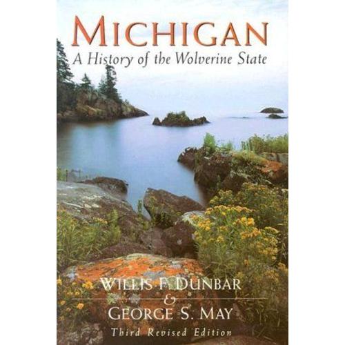 Michigan : A History Of The Wolverine State