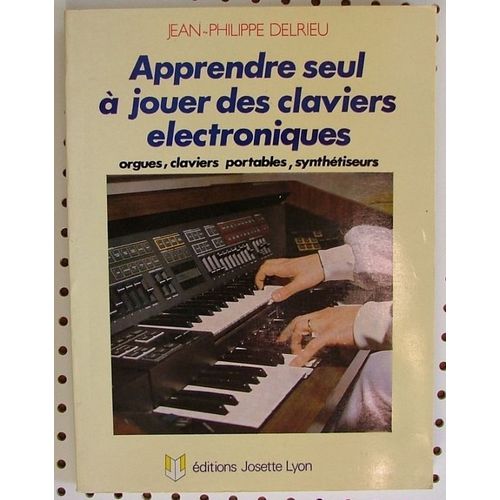 Apprendre Seul À Jouer Des Claviers Électroniques - Orgues, Claviers Portables, Synthétiseurs