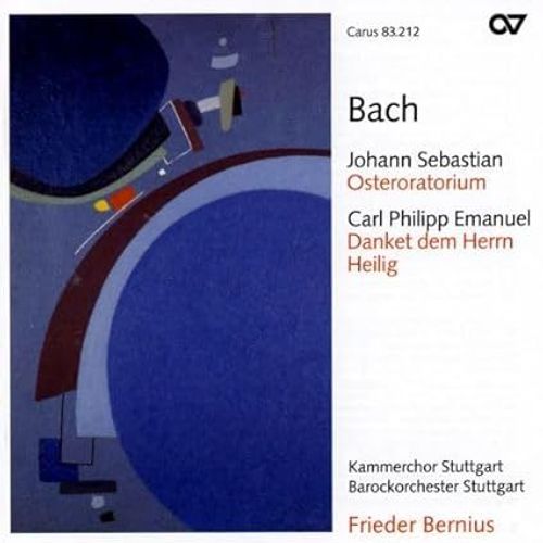 Johann Sebastian Bach : Osteroratorium Bwv 249 ; Carl Philipp Emanuel Bach : Danket Dem Herrn Par Frieder Bernius