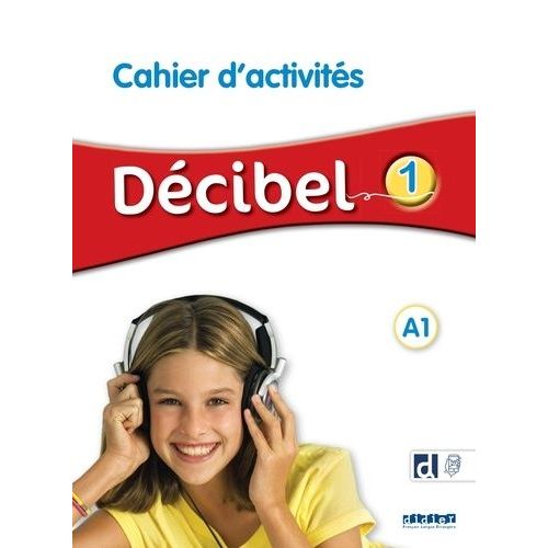 Décibel 1 A1 - Cahier D'activités