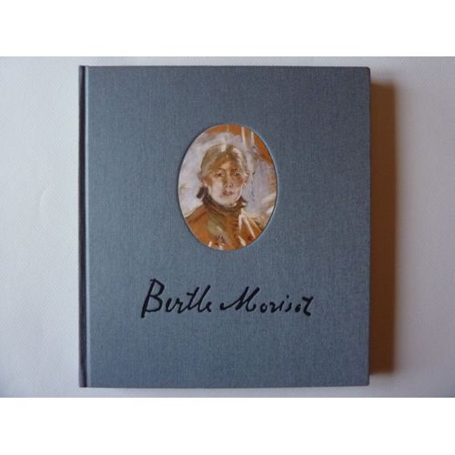 "Berthe Morisot" Par Waring Hopkins Et Alain Thomas. Catalogue Présentant Plus De 50 Oeuvres De L'artiste Pour L'exposition De 1987. Texte En Français Et En Anglais.