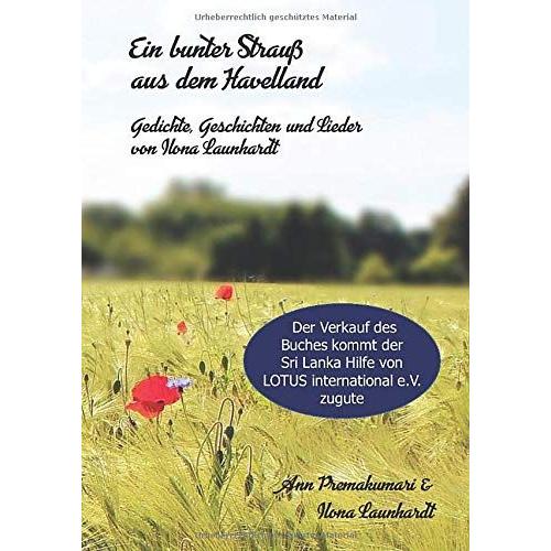 Ein Bunter Strau Aus Dem Havelland: Gedichte, Geschichten Und Lieder Von Ilona Launhardt