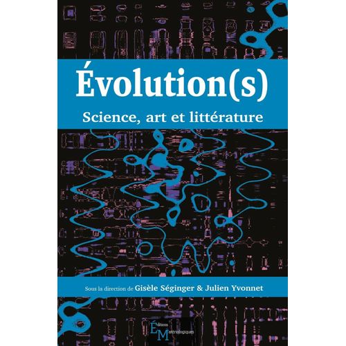 Evolution(S) - Science, Art, Littérature