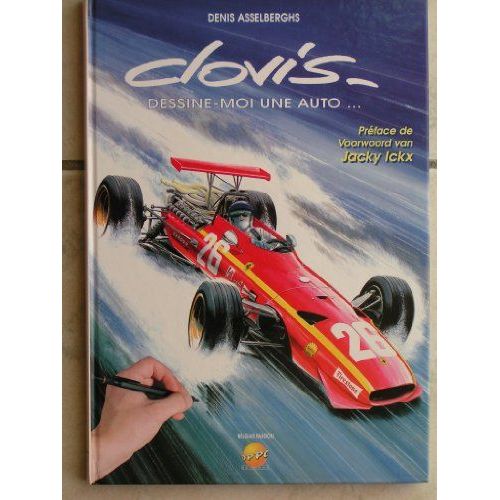 Clovis Dessine Moi Une Auto..Préface De Jacky Ickx - Courses Belges F1 Francorchamps Pilotes / Graton Michel Vaillant.. Cartonné – 1 Janvier 1998 De Denis Asselberghs (Auteur), Clovis (Illustrations)