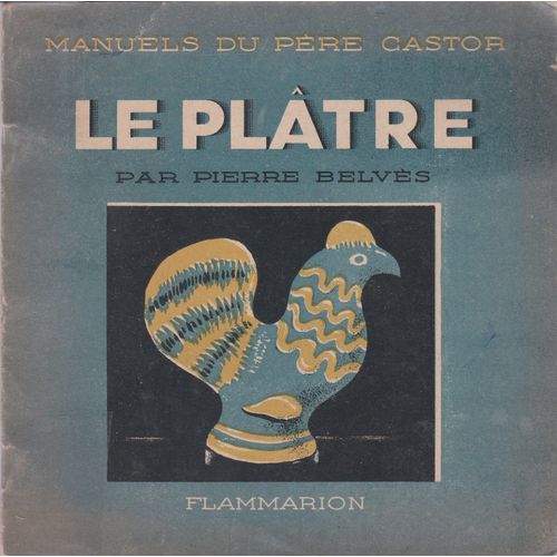 Collection Père Castor Ancien ( 1953 ) Très Belles Illustrations Couleur - Manuels Du Pere Castor - Le Platre - Pierre Belvès