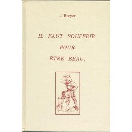 Il Faut Souffrir Pour Être Beau