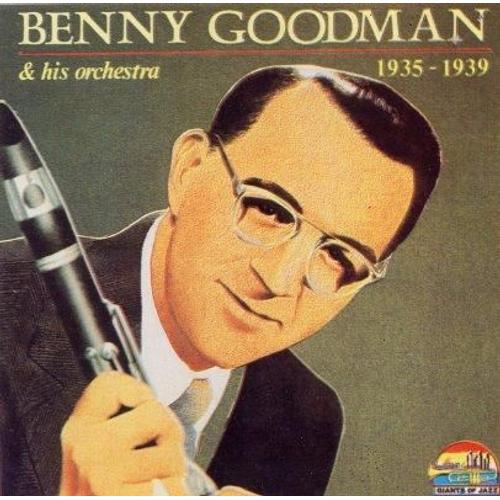 Benny Goodman Andhis Orchestra 1935 - 1939