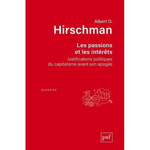 Les Passions Et Les Intérêts - Justifications Politiques Du Capitalisme Avant Son Apogée