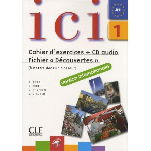 Ici 1 - Cahier D'exercices Et Fichier "Découvertes" Version Internationale (1 Cd Audio)