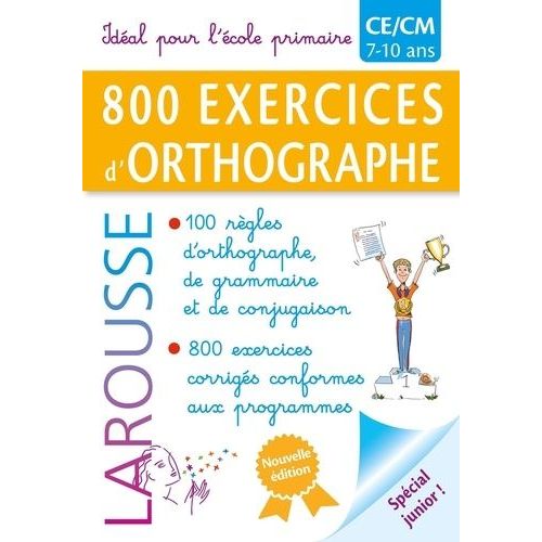800 Exercices D'orthographe Spécial Junior Ce/Cm