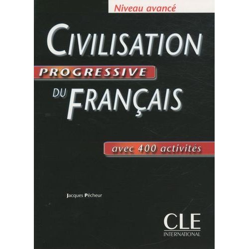 Civilisation Progressive Du Français Niveau Avancé - Avec 400 Activités