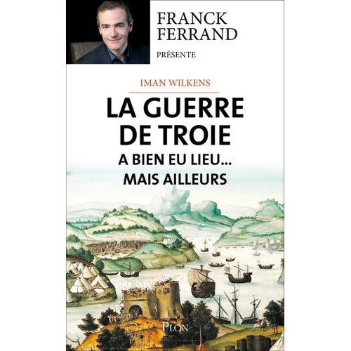La Guerre De Troie Aura Bien Lieu - Mais Ailleurs