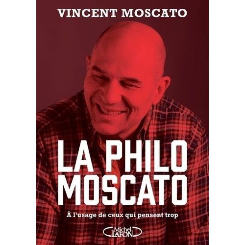 La Philo Moscato - A L'usage De Ceux Qui Pensent Trop