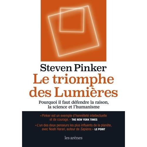 Le Triomphe Des Lumières - Pourquoi Il Faut Défendre La Raison, La Science Et L'humanité