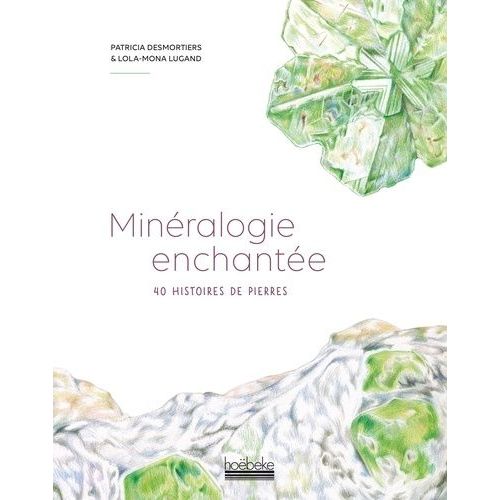 Minéralogie Enchantée - 40 Histoires De Pierres