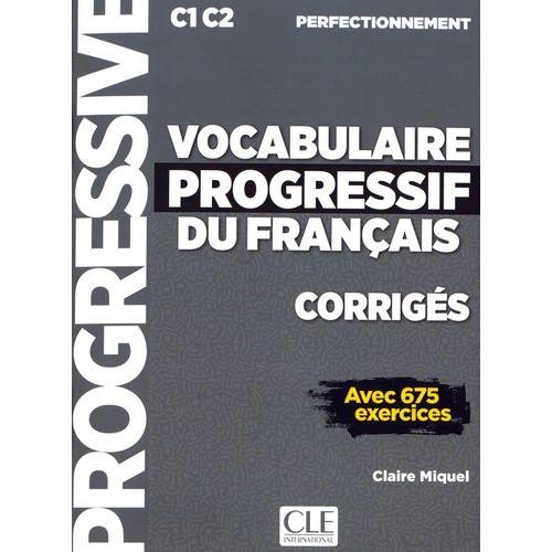 Vocabulaire Progressif Du Français C1-C2 Perfectionnement - Corrigés Avec 675 Exercices