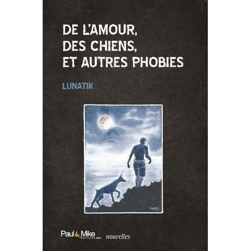 De L?Amour, Des Chiens, Et Autres Phobies