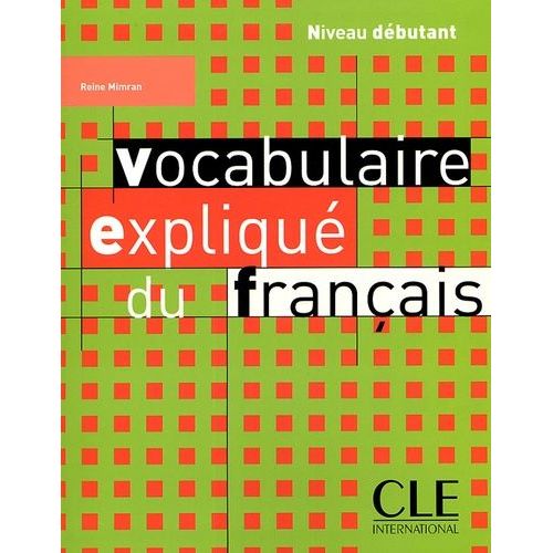 Vocabulaire Expliqué Du Français - Niveau Débutant
