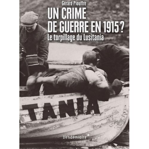 Un Crime De Guerre En 1915 ? - Le Torpillage Du Lusitania