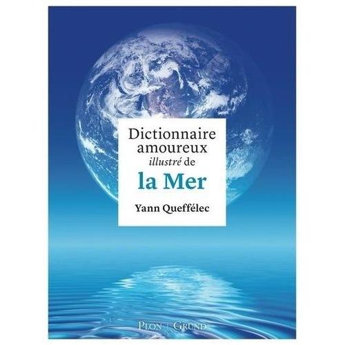 Dictionnaire Amoureux Illustré De La Mer