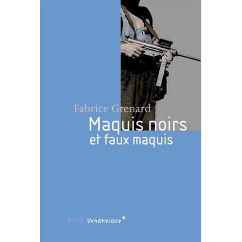 Maquis Noirs Et Faux Maquis