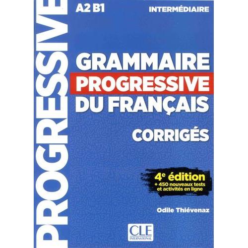 Grammaire Progressive Du Français A2-B1 Intermédiaire - Corrigés, + 450 Nouveaux Tests Et Activités En Ligne