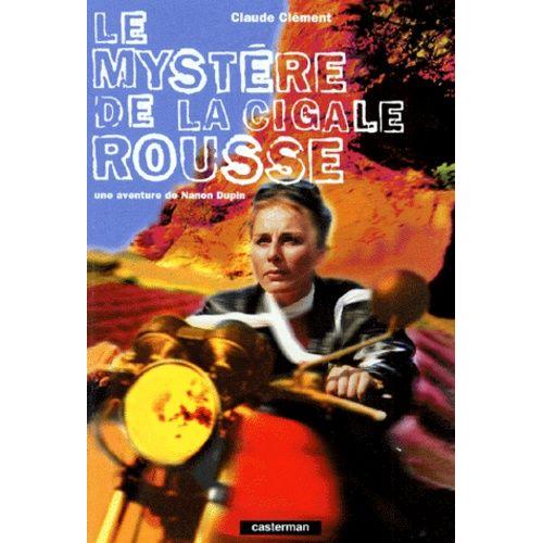 Une Aventure De Nanon Dupin - Le Mystère De La Cigale Rousse