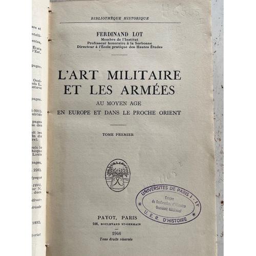 Ferdinand Lot .L¿Art Militaire Et Les Armées Au Moyen Âge En Europe Et Dans Le Proche-Orient, Tome Premier. Édité Par R. Bussière, France, 1946