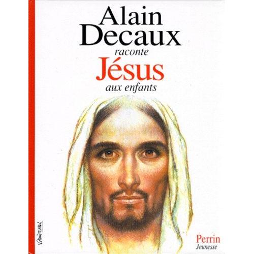 Alain Decaux Raconte Jesus Aux Enfants