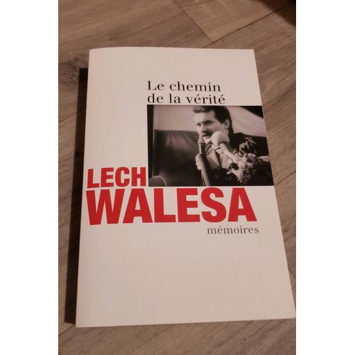 Le Chemin De La Vérité - Mémoires - Lech Walesa 2010