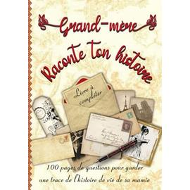 Mamie raconte moi ton histoire: Livre de souvenirs – Idée cadeau original à  offrir à sa grand-mère – Carnet unique et personnalisable à compléter en