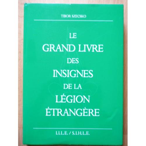 Le Grand Livre Des Insignes De La Légion Étrangère