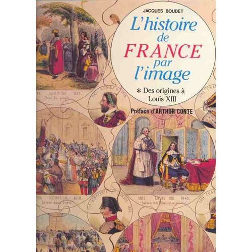 L'histoire De France Par L'image Des Origines À Louis Xiii