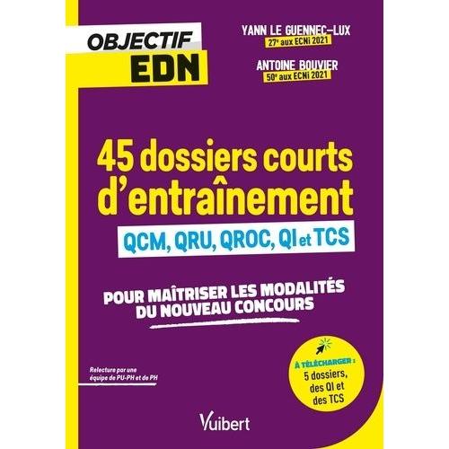 45 Dossiers Courts D'entranement - Qcm, Qru, Qroc, Qi Et Tcs   de Le Guennec-Lux Yann  Format Beau livre 
