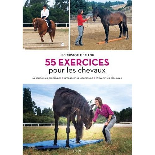 55 Exercices Pour Les Chevaux - Rsoudre Les Problmes - Amliorer La Locomotion - Prvenir Les Blessures    Format Grand Format 