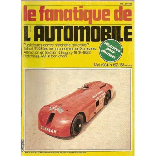 Le Fanatique De L'automobile. N° 152, Publicitaires Contre Historiens, Qui Croire ? Talbolt 1939, Les Armes Secrètes De Suresnes. Attraction En Traction, Gregory 19 19-1922. Hotchkiss Am, Le...