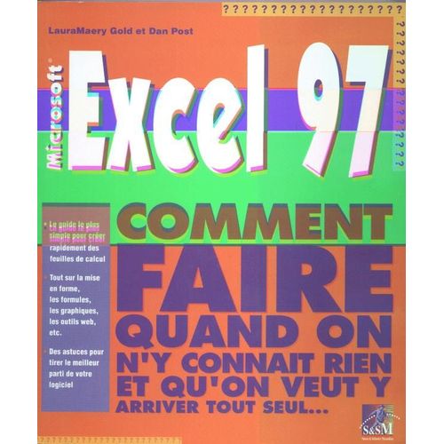 Excel 97 Comment Faire Quand On N'y Connait Rien Et Qu'on Veut Y Arriver Tout Seul