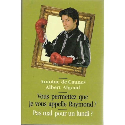 Vous Permettez Que Je Vous Appelle Raymond - Pas Mal Pour Un Lundi