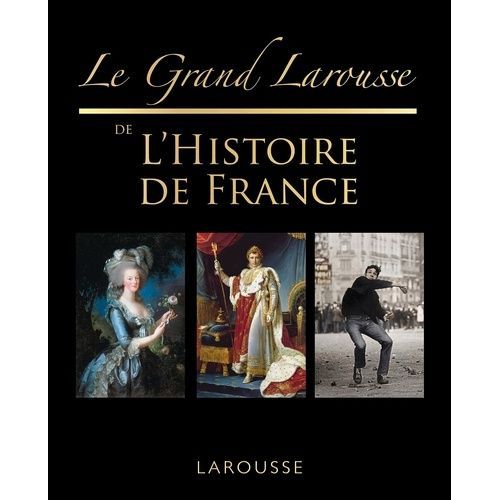 Le Grand Larousse De L'histoire De France