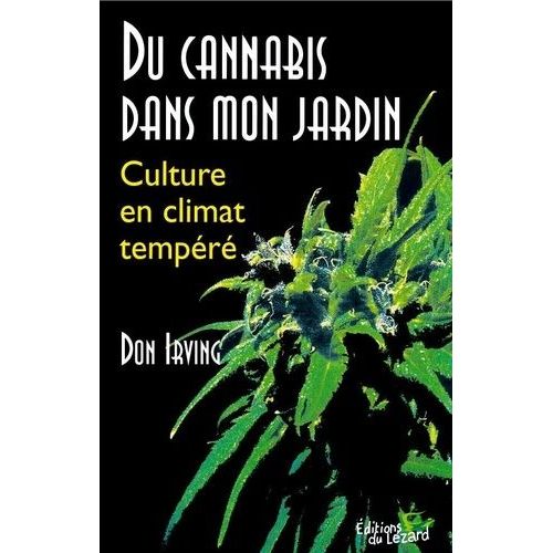 Du Cannabis Dans Mon Jardin - Culture En Climat Tempéré