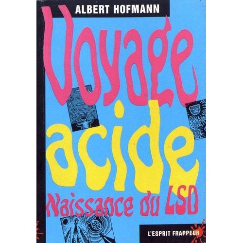 Voyage Acide - Naissance Du Lsd