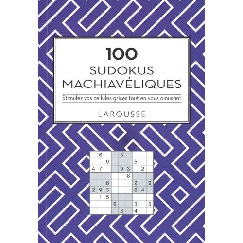 100 Sudokus Machiavéliques - Stimulez Vos Cellules Grises Tout En Vous Amusant